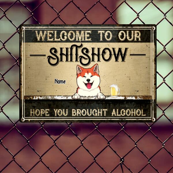 Pawzity Welcome To Our Shitshow Metal Welcome Sign, Gifts For Dog Lovers, Hope You Brought Alcohol Vintage Signs