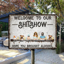 Pawzity Welcome To Our Shitshow Metal Yard Sign, Gifts For Pet Lovers, Hope You Brought Alcohol Personalized Family Sign