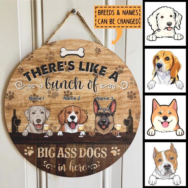 Pawzity Custom Wood Signs, Gifts For Dog Lovers, There's Like A Bunch of Big Ass Dogs In Here , Dog Mom Gifts