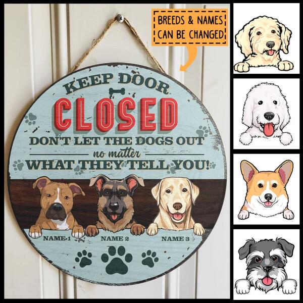 Pawzity Keep Door Closed Custom Wooden Signs, Gifts For Dog Lovers, Don't Let The Dogs Out No Matter What They Tell You , Dog Mom Gifts