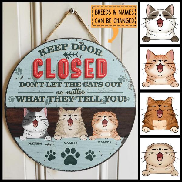 Pawzity Keep Door Closed Custom Wooden Signs, Gifts For Cat Lovers, Don't Let The Cats Out No Matter What They Tell You , Cat Mom Gifts