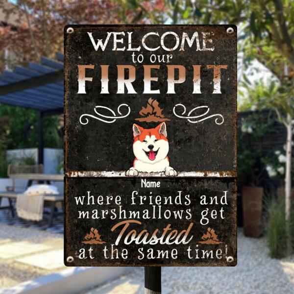 Welcome To Our Firepit Where Friends And Marshmallows Get Toasted, Welcome Sign, Personalized Dog Breeds Metal Sign