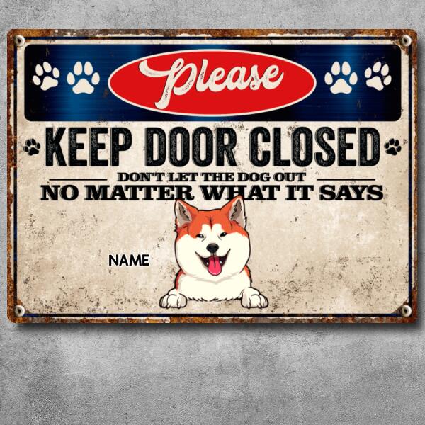 Pawzity Please Keep Door Closed Metal Yard Sign, Gifts For Dog Lovers, Don't Let The Dogs Out No Matter What They Say