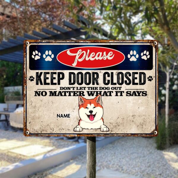 Pawzity Please Keep Door Closed Metal Yard Sign, Gifts For Dog Lovers, Don't Let The Dogs Out No Matter What They Say