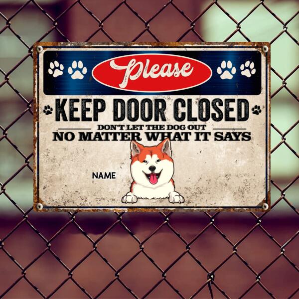 Pawzity Please Keep Door Closed Metal Yard Sign, Gifts For Dog Lovers, Don't Let The Dogs Out No Matter What They Say