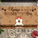 Pawzity Personalized Doormat, Gifts For Dog Lovers, A House Is Not A Home Without Dogs Front Door Mat