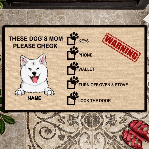 Pawzity Custom Doormat, Gifts For Dog Lovers, These Dogs' Mom Please Check Before Go Out Front Door Mat