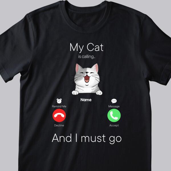 My Cats Are Calling And I Must Go, Cat Incoming Call, Personalized Cat Breeds T-shirt, Gifts For Cat Lovers