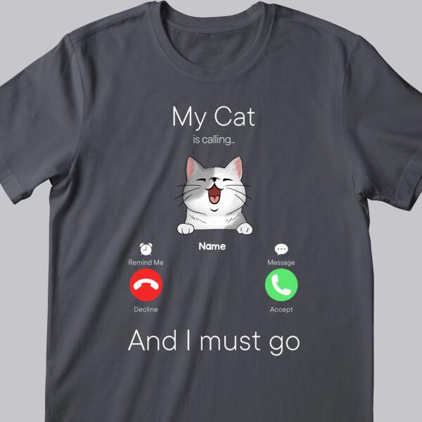 My Cats Are Calling And I Must Go, Cat Incoming Call, Personalized Cat Breeds T-shirt, Gifts For Cat Lovers