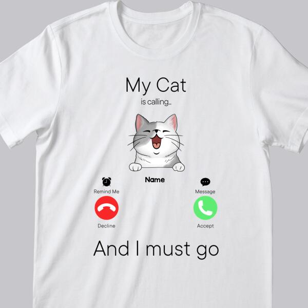 My Cats Are Calling And I Must Go, Cat Incoming Call, Personalized Cat Breeds T-shirt, T-shirt For Cat Lovers