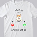 My Dogs Are Calling And I Must Go, Dog Incoming Call, Personalized Dog Breeds T-shirt, T-shirt For Dog Lovers