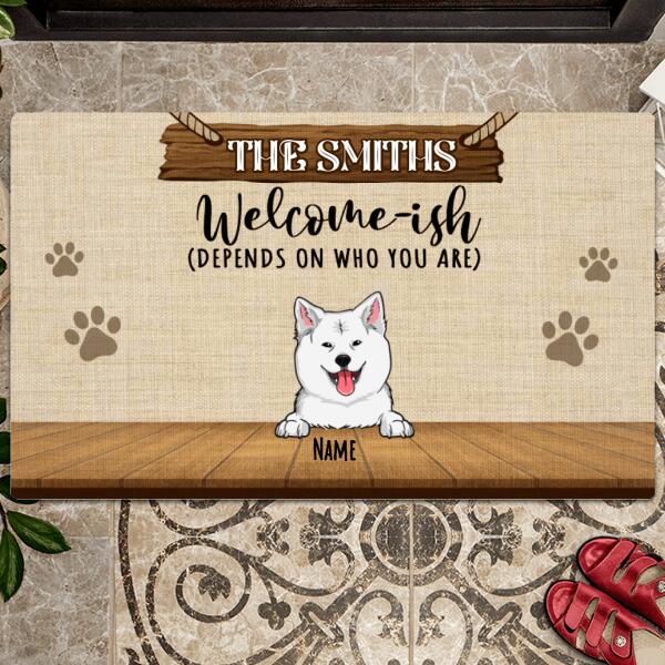 Pawzity Welcome-ish Personalized Doormat, Gifts For Dog Lovers, Depends On Who You Are Dog Welcome Mat