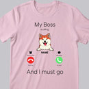 My Bosses Are Calling And I Must Go, Pet Incoming Call, Personalized Dog & Cat T-shirt, Gifts For Pet Lovers