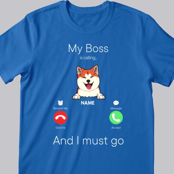 My Bosses Are Calling And I Must Go, Pet Incoming Call, Personalized Dog & Cat T-shirt, T-shirt For Pet Lovers