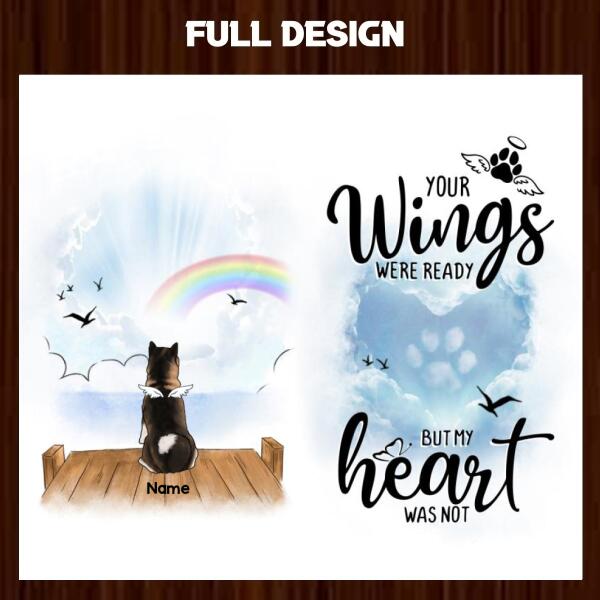 Your Wings Were Ready But My Heart Was Not. Dog & Rainbow, Personalized Dog Breeds Tumbler, Gifts For Loss Of Dog