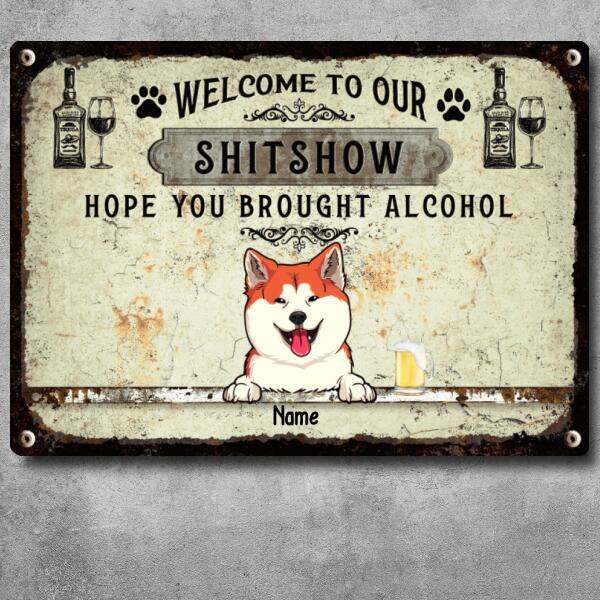 Pawzity Welcome To The Shitshow Metal Yard Sign, Gifts For Pet Lovers, Hope You Brought Alcohol Vintage Signs