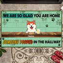 Pawzity Personalized Doormat, Gifts For Pet Lovers, We Are So Glad You Are Home Someone Pooped In The Hallway