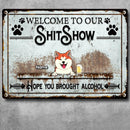 Pawzity Welcome To The Shitshow Metal Yard Sign, Gifts For Pet Lovers, Hope You Brought Alcohol Retro Signs