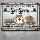 Pawzity Welcome To The Shitshow Metal Yard Sign, Gifts For Dog Lovers, Hope You Brought Alcohol Retro Signs