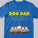 Best Dog Dad In The Galaxy, Custom Dog Dad With His Dogs, Gift For Dog Lovers, Personalized Dog Breed T-shirt