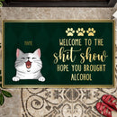 Pawzity Welcome To The Shitshow Custom Doormat, Gifts For Cat Lovers, Hope You Brought Alcohol Green Front Door Mat