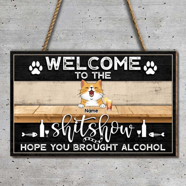Pawzity Welcome To The Shitshow Custom Wooden Sign, Gifts For Cat Lovers, Hope You Brought Alcohol Rectangle Shape Sign , Cat Mom Gifts