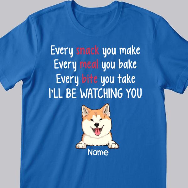 I'll be Watching You, Funny Quotes, Shirt For Dog Owner, Cool Gift For Dog Dad, Personalized Dog Lovers T-shirt