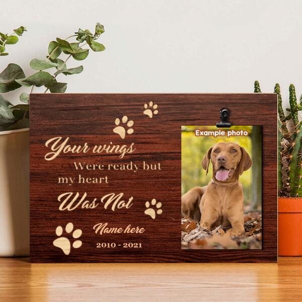 Your Wings Were Ready But My Heart Was Not, Pet Memorial, Personalized Pet Name Photo Clip Frame, Gifts For Loss Of Pet