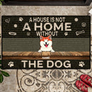 Pawzity Custom Doormat, Gifts For Dog Lovers, A House Is Not A Home Without The Dogs Outdoor Door Mat