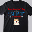 Happy Valentine's Day To The Best Daddy In The World, Gift For Dog Dad, Personalized Dog Lovers T-shirt