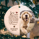 If Love Could Have Kept You Here, Pet Memorial Keepsake, Personalized Pet Photo Circle Ceramic Ornament, Pet Loss Gifts