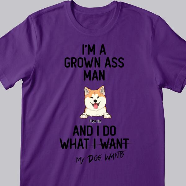 I'm A Grown-Ass Man And I Do What My Dogs Want, Personalized Dog Breeds T-shirt, Gifts For Him, Dog Lovers Gifts
