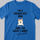 I'm A Grown-Ass Man And I Do What My Dogs Want, Personalized Dog Breeds T-shirt, Gifts For Him, Dog Lovers Gifts