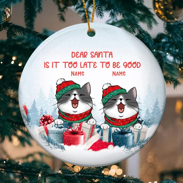Dear Santa, Is It Too Late To Be Good Circle Ceramic Ornament, Personalized Custom Cat Lover Gift Ornament