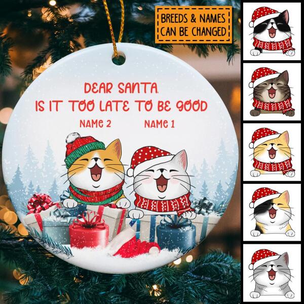 Dear Santa, Is It Too Late To Be Good Circle Ceramic Ornament, Personalized Custom Cat Lover Gift Ornament