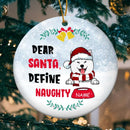 Dear Santa Define Naughty, Personalized Dog Breeds Circle Ceramic Ornament, Xmas Gifts For Dog Lovers