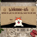 Pawzity Welcome-ish Personalized Doormat, Gifts For Dog Lovers, Depends On Who You Are Front Door Mat