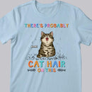 There's Probably Cat Hair On This, Cat Hair T-shirt, Personalized Cat Breeds T-shirt, Gifts For Cat Lovers