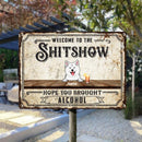 Pawzity Welcome To The Shitshow Metal Yard Sign, Gifts For Dog Lovers, Hope You Brought Alcohol Vintage Metal Signs