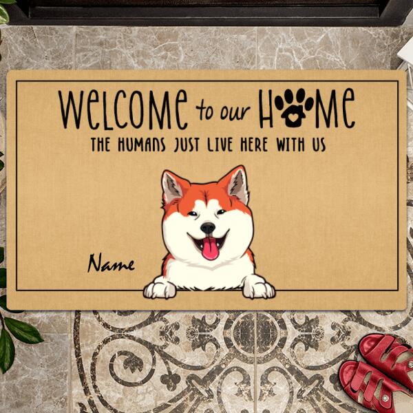 Pawzity Welcome To Our Home Custom Doormat, Gifts For Pet Lovers, The Humans Just Live Here With Us Welcome Mat Outdoor
