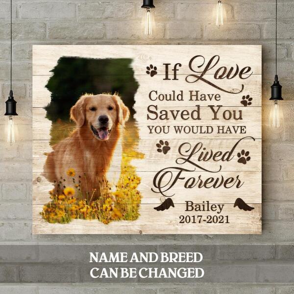 If Love Could Have Saved You, Pet Memorial, Personalized Pet Photo Canvas, Home Wall Decor, Loss Of Pet Gifts