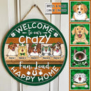 St. Patrick's Day Welcome To Our Home Custom Wooden Sign, Gifts For Pet Lovers, Crazy Fun Loud & Happy Welcome Door Sign