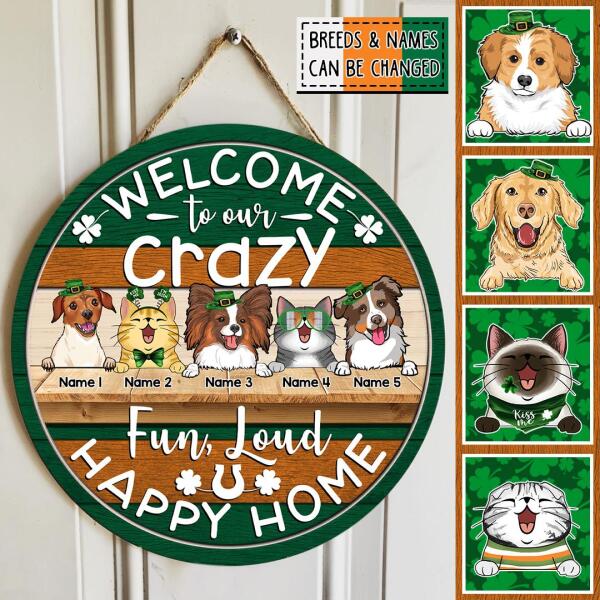 St. Patrick's Day Welcome To Our Home Custom Wooden Sign, Gifts For Pet Lovers, Crazy Fun Loud & Happy Welcome Door Sign