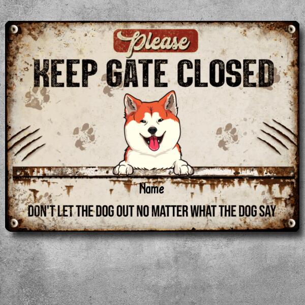 Pawzity Please Keep Gate Closed Metal Yard Sign, Gifts For Dog Lovers, Don't Let The Dogs Out No Matter What They Say
