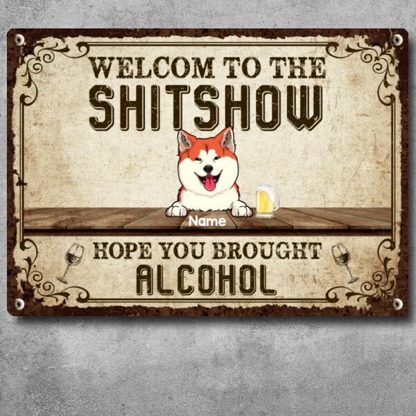Pawzity Welcome To The Shitshow Metal Yard Sign, Gifts For Pet Lovers, Hope You Brought Alcohol Vintage Metal Signs
