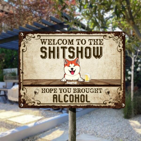 Pawzity Welcome To The Shitshow Metal Yard Sign, Gifts For Pet Lovers, Hope You Brought Alcohol Vintage Metal Signs