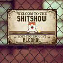 Pawzity Welcome To The Shitshow Metal Yard Sign, Gifts For Pet Lovers, Hope You Brought Alcohol Vintage Metal Signs