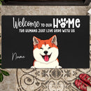 Pawzity Welcome To Our Home Custom Doormat, Gifts For Pet Lovers, The Humans Just Live Here Front Door Mat