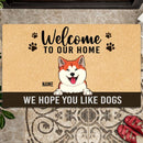 Pawzity Welcome To Our Home Custom Doormat, Gifts For Dog Lovers, Hope You Like Dogs Front Door Mat