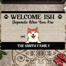 Pawzity Welcome-ish Custom Doormat, Gifts For Dog Lovers, Depends On Who You Are Front Door Mat